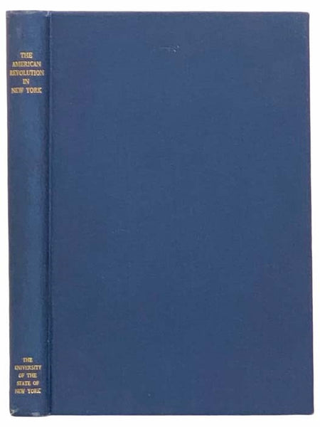 The American Revolution in New York: Its Political, Social and Economic Significance
