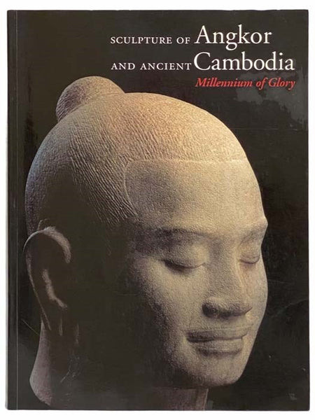 Sculpture of Angkor and Ancient Cambodia: Millennium of Glory