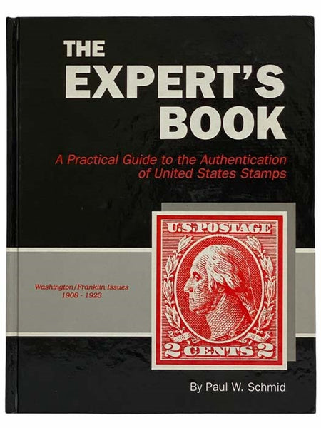 The Expert's Book: A Practical Guide to the Authentication of United States Stamps - Washington/Franklin Issues, 1908 - 1923
