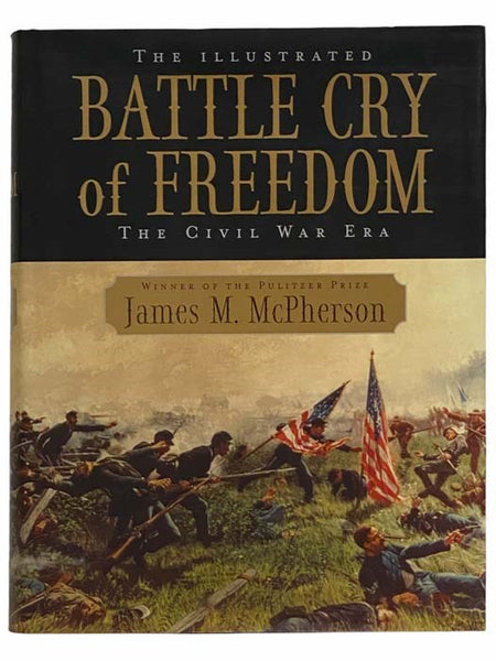 The Illustrated Battle Cry of Freedom: The Civil War Era