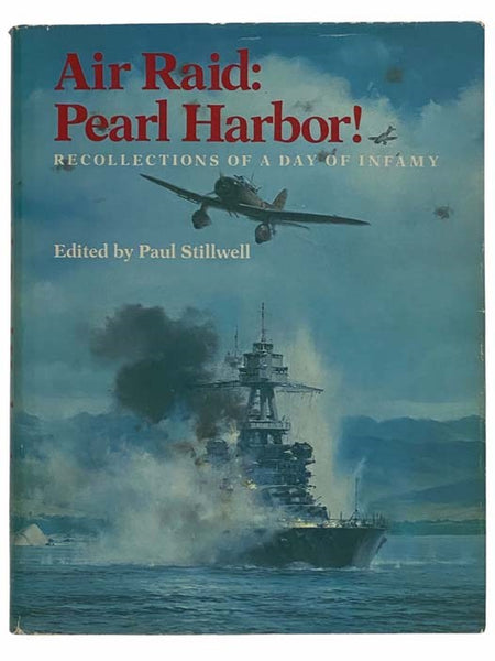 Air Raid: Pearl Harbor! Recollections of a Day of Infamy