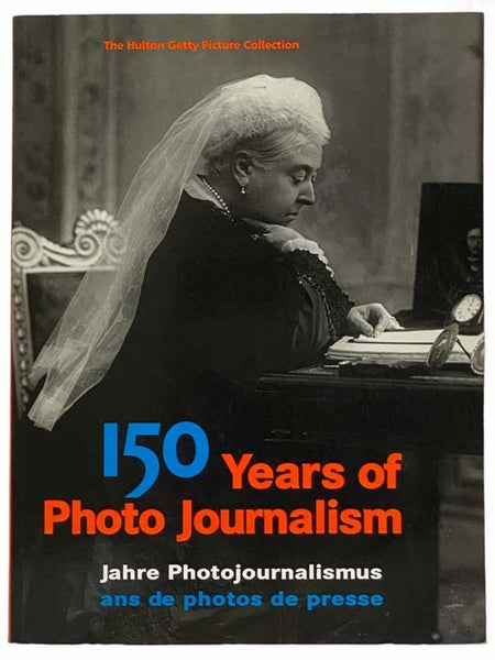 150 Years of Photo Journalism / Jahre Photojournalismus / ans de photos de presse - The Hulton Getty Picture Collection [ENGLISH, GERMAN AND FRENCH TEXT]