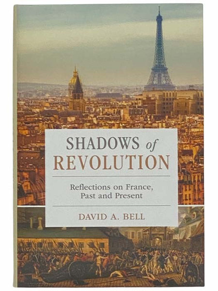 Shadows of Revolution: Reflections on France, Past and Present
