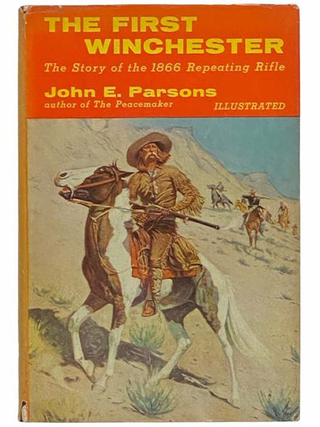 The First Winchester: The Story of the 1866 Repeating Rifle (Illustrated)