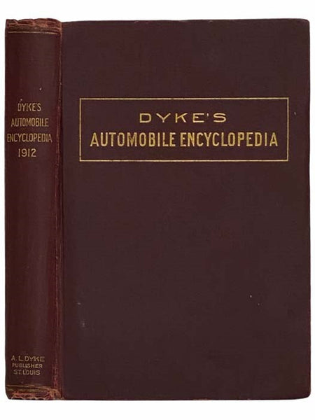 Dyke's Automobile Encyclopedia, in 40 Parts, Including a Dictionary, Index and 175 Charts Treating on Construction, Operation, Repairing of Automobiles and Gasoline Engines (Third Edition Revised and Enlarged)