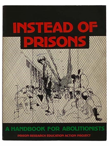 Instead of Prisons: A Handbook for Abolitionists