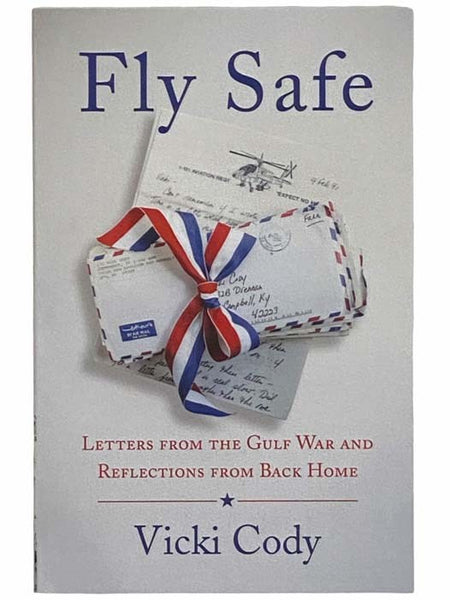 Fly Safe: Letters from the Gulf War and Reflections from Back Home