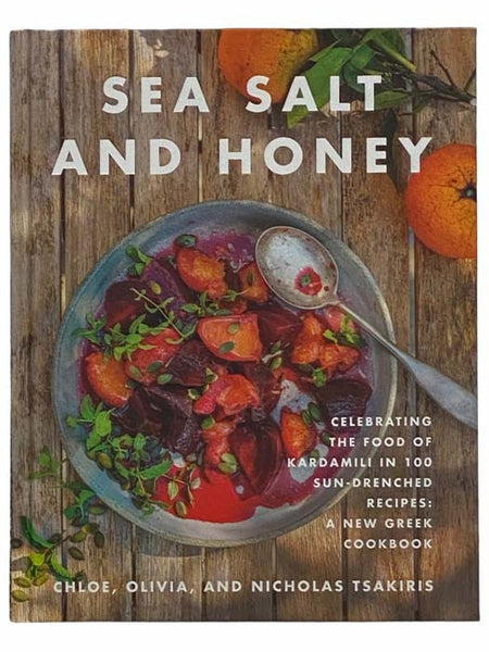 Sea Salt and Honey: Celebrating the Food of Kardamili in 100 Sun-Drenched Recipes: A New Greek Cookbook