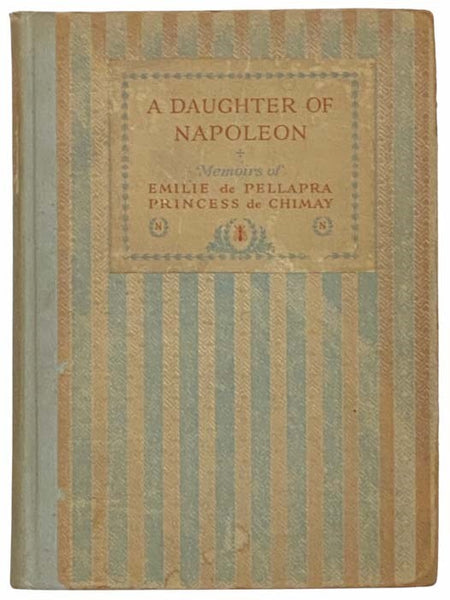 A Daughter of Napoleon: Memoirs of Emilie de Pellapra, Comtesse de Brigode, Princess de Chimay