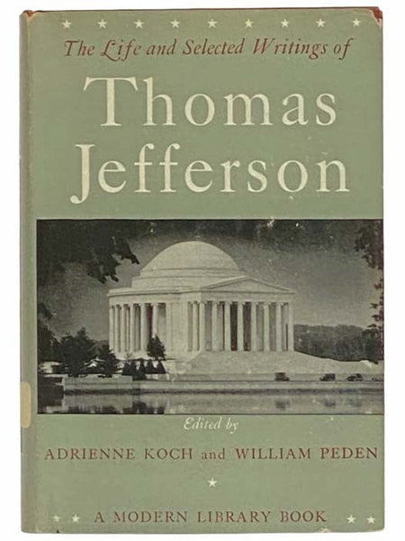 The Life and Selected Writings of Thomas Jefferson (The Modern Library of the World's Best Books, ML 234)