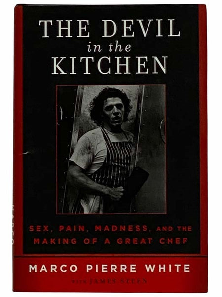 The Devil in the Kitchen: Sex, Pain, Madness, and the Making of a Great Chef