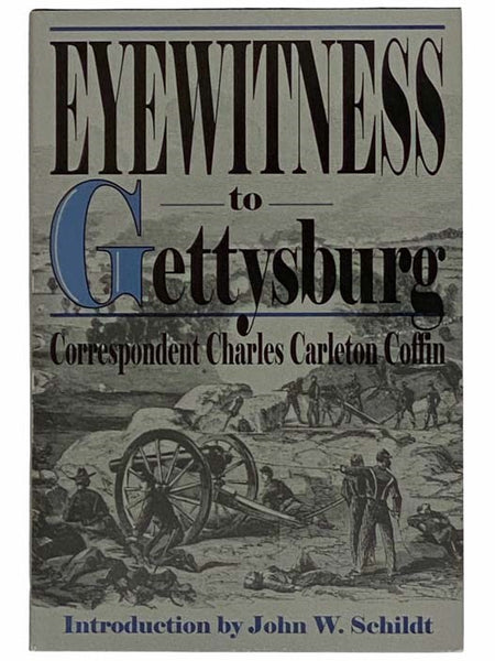Eyewitness to Gettsyburg: The Story of Gettysburg as Told by the Leading Correspondent of His Day (Revised Edition)