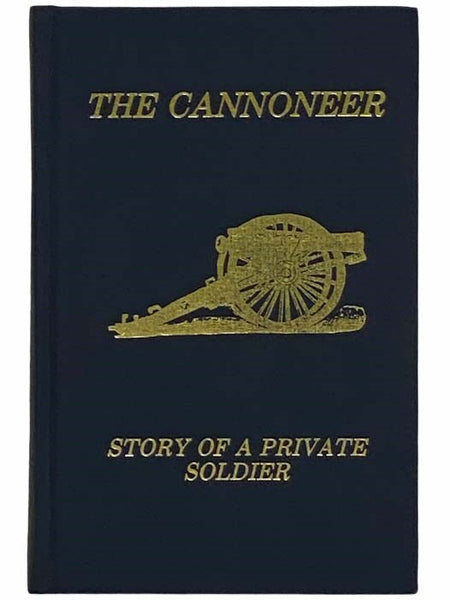 The Cannoneer. Recollections of Service in the Army of the Potomac.