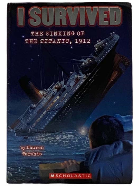 The Sinking of the Titanic, 1912 (I Survived No. 1)
