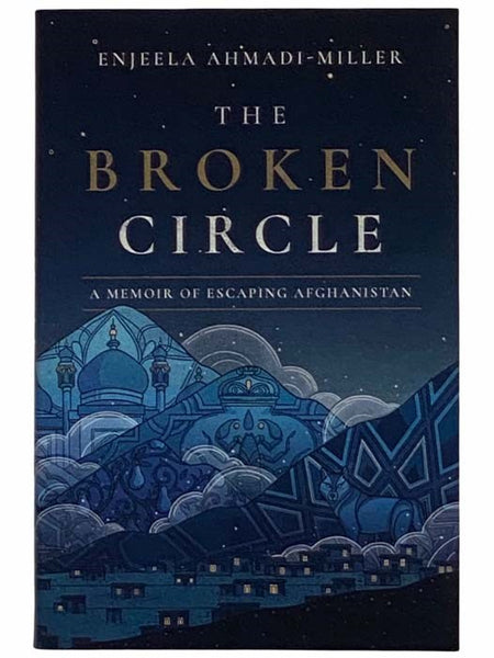 The Broken Circle: A Memoir of Escaping Afghanistan