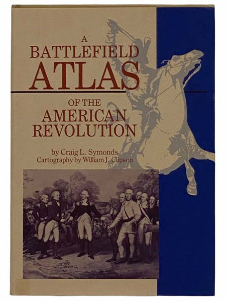 A Battlefield Atlas of the American Revolution