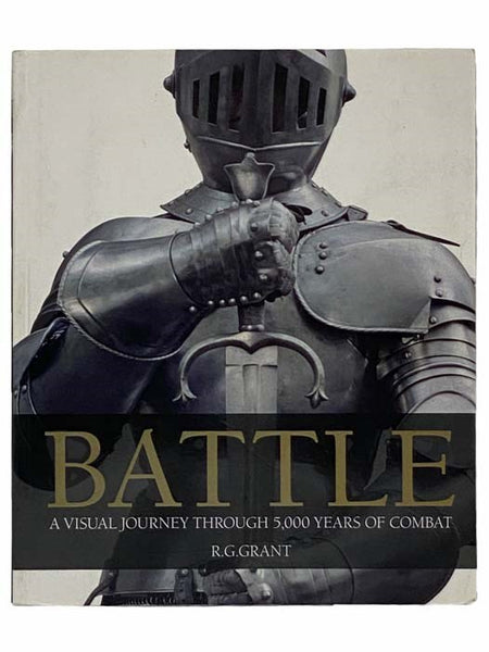 Battle: A Visual Journey through 5,000 Years of Combat
