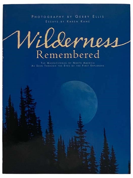 Wilderness Remembered: The Magnificence of North America as Seen Through the Eyes of the First Explorers