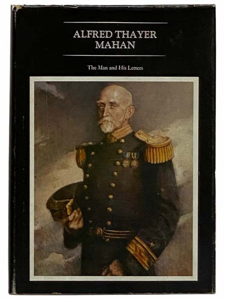 Alfred Thayer Mahan: The Man and His Letters