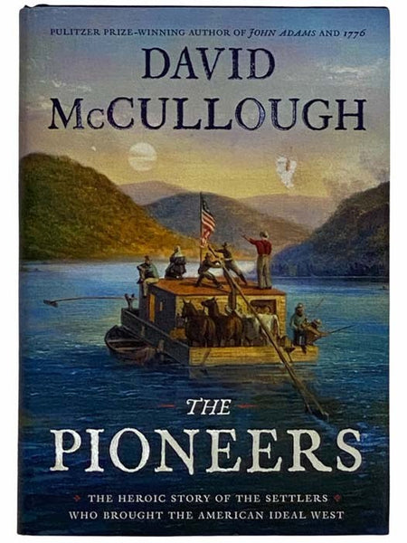 The Pioneers: The Heroic Story of the Settlers who Brought the American Ideal West