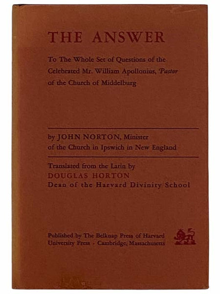 The Answer: To the Whole Set of Questions of the Celebrated Mr. William Apolonius, Pastor of the Church of Middelburg, Looking Toward the Resolution of Certain Controversies Concerning Church Government Now Being Agitated in England