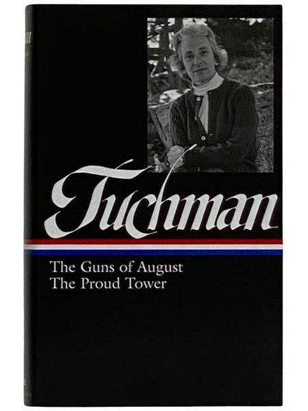 The Guns of August / The Proud Tower (The Library of America, No. 222)