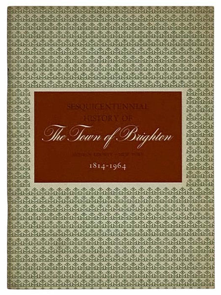 Sesquicentennial History of the Town of Brighton, Monroe County, New York, 1814-1964