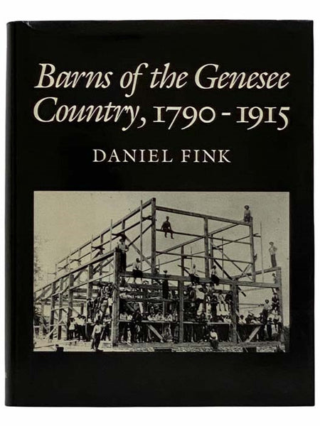 Barns of the Genesee Country, 1790-1915: Including an Account of Settlement and Changes in Agricultural Practices