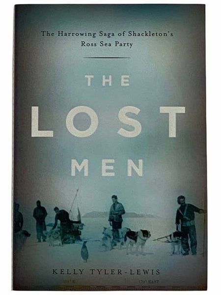 The Lost Men: The Harrowing Story of Shackleton's Ross Sea Party