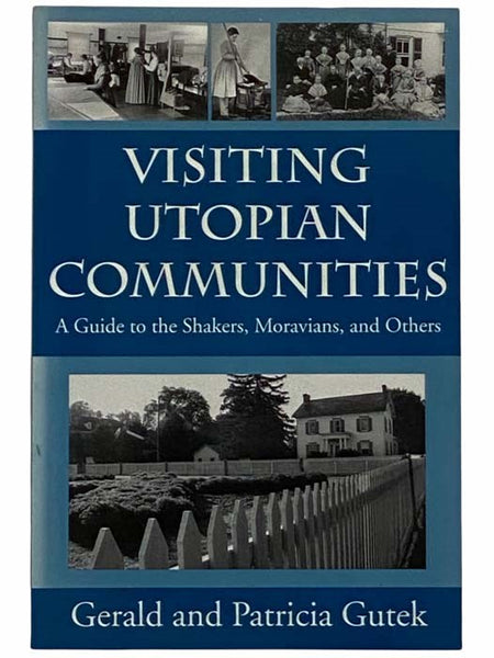 Visiting Utopian Communities: A Guide to the Shakers, Moravians, and Others