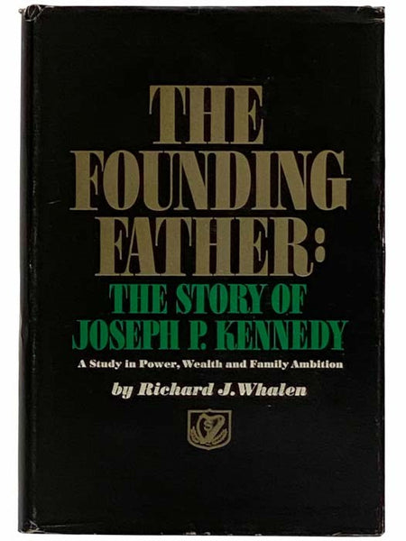 The Founding Father: The Story of Joseph P. Kennedy