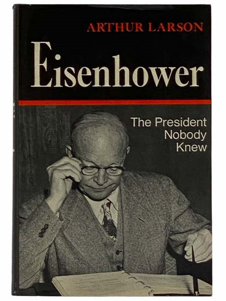 Eisenhower: The President Nobody Knew