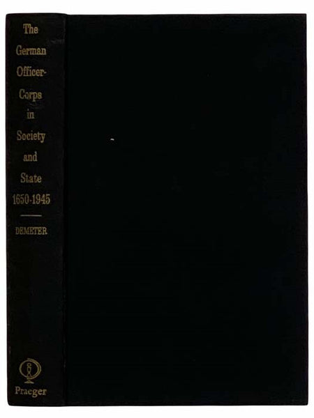 The German Officer-Corps in Society and State, 1650 - 1945