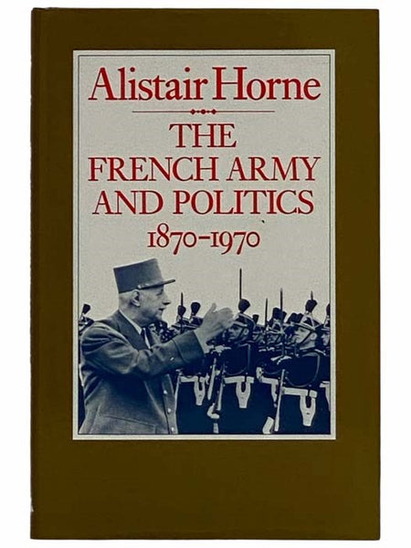 The French Army and Politics, 1870-1970