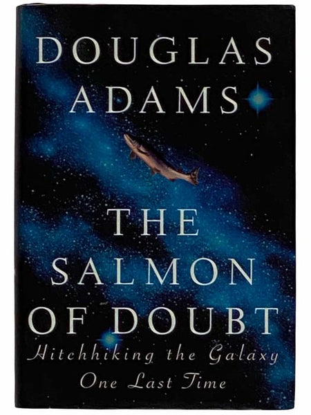 The Salmon of Doubt: Hitchhiking the Galaxy One Last Time