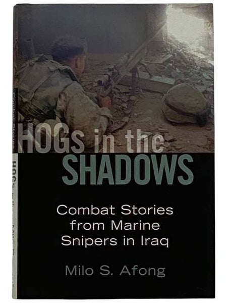 HOGs in the Shadows: Combat Stories from Marine Snipers in Iraq