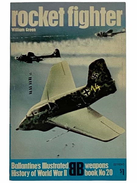 Rocket Fighter: Ballantine's Illustrated History of World War II Weapons Book No. 20