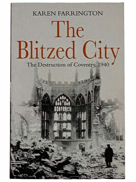 The Blitzed City: The Destruction of Coventry, 1940
