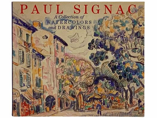 Paul Signac: A Collection of Watercolors and Drawings