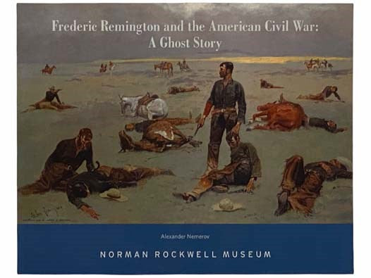 Frederic Remington and the American Civil War: A Ghost Story