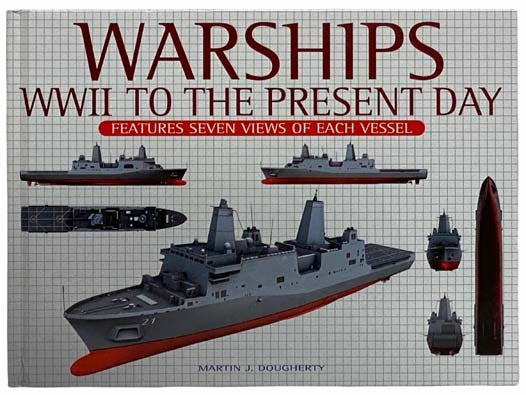 Warships: WWII to the Present Day - Features Seven Views of Each Vessel [World War II]
