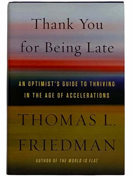 Thank You for Being Late: An Optimist's Guide to Thriving in the Age of Accelerations
