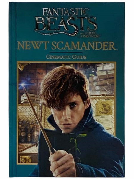 Newt Scamander: Cinematic Guide (Fantastic Beasts and Where to Find Them)