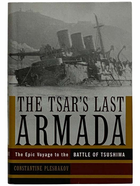 The Tsar's Last Armada: The Epic Voyage to the Battle of Tsushima