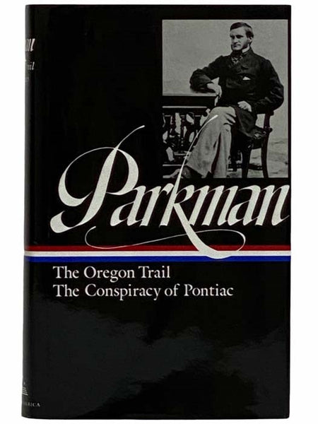 The Oregon Trail; The Conspiracy of Pontiac (The Library of America Series No. 53))