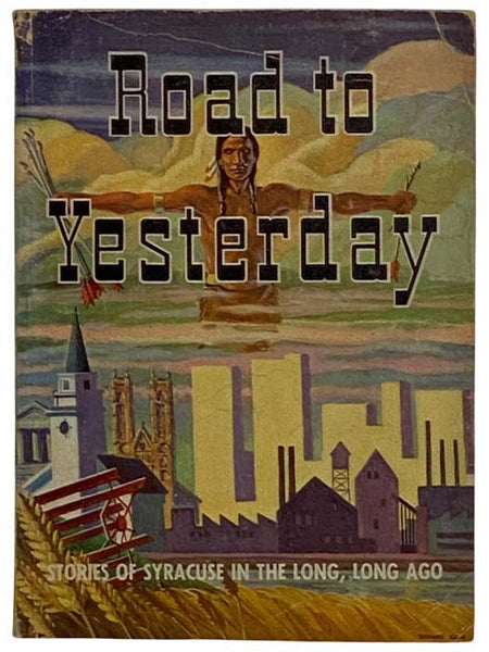 Road to Yesterday: Stories of Syracuse in the Long, Long Ago