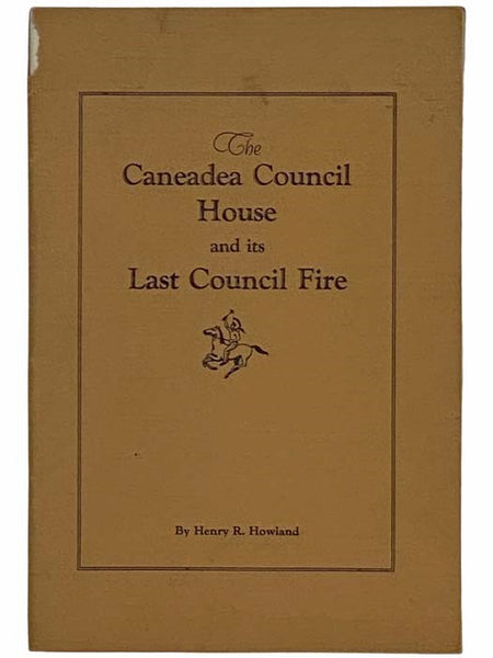 The Caneadea Council House and Its Last Council Fire