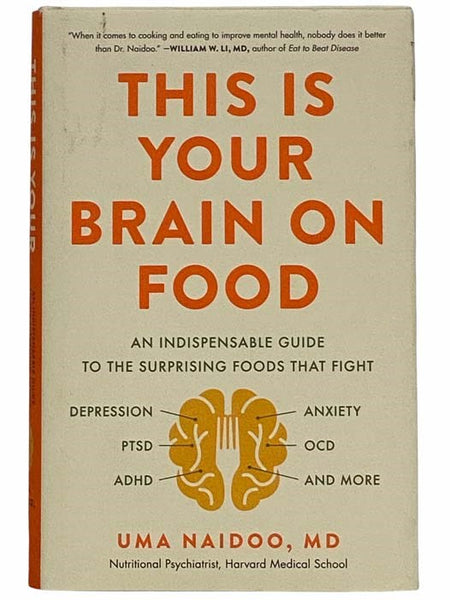 This Is Your Brain on Food: An Indispensable Guide to the Surprising Food that Fight Depression, Anxiety, PTSD, OCD, ADHD, and More