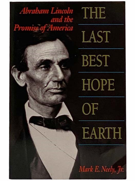 The Last Best Hope of Earth: Abraham Lincoln and the Promise of America