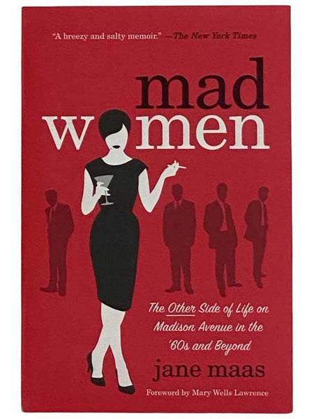 Mad Women: The Other Side of Life on Madison Avenue in the '60s and Beyond